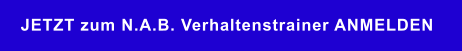 JETZT zum N.A.B. Verhaltenstrainer ANMELDEN